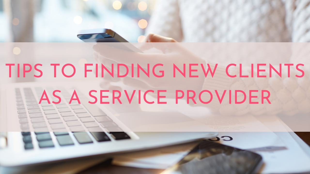 Tips To Finding New Clients As A Service Provider