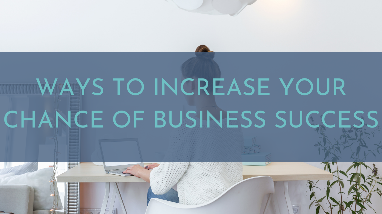 Ways to Increase Your Chance of Business Success